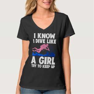 Ich weiß, ich tauche wie ein Mädchen versuchen, di T-Shirt