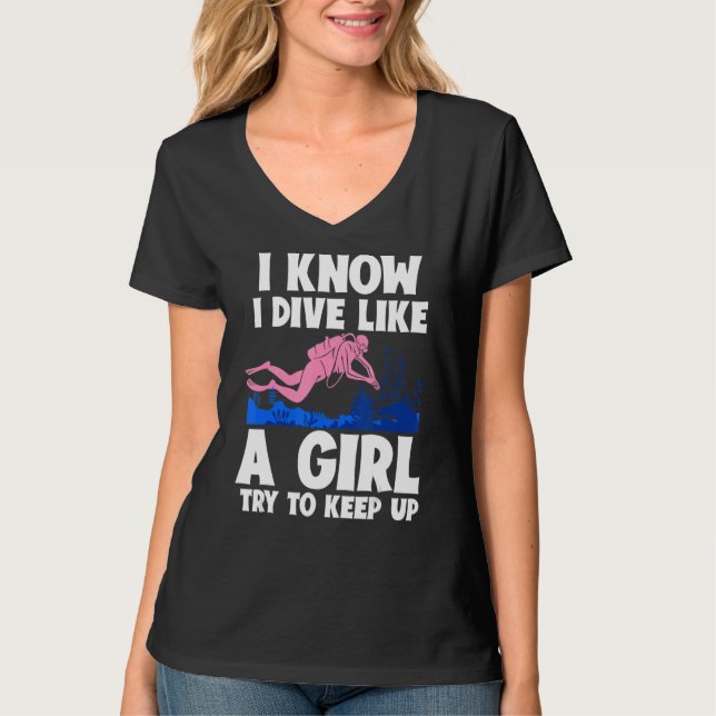 Ich weiß, ich tauche wie ein Mädchen versuchen, di T-Shirt (Vorderseite)