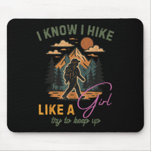 Ich weiß, ich wandere wie ein Mädchen Bergwandern Mousepad