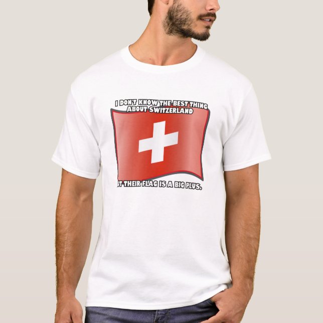 Ich weiß nicht das Beste an der Schweiz... T-Shirt (Vorderseite)
