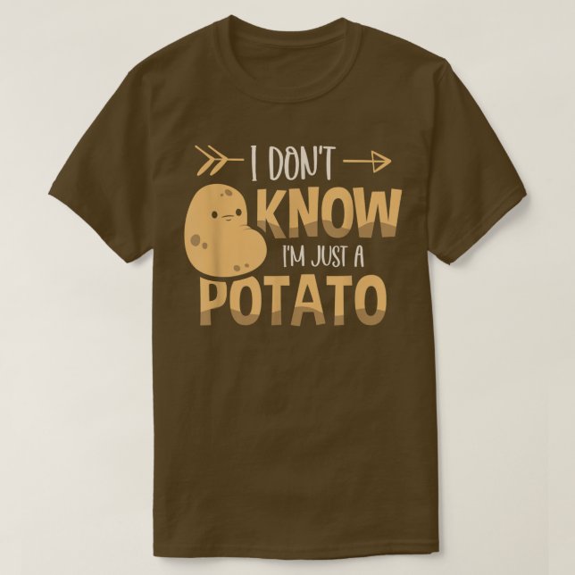 Ich weiß nicht, dass ich nur ein Kartoffelpflanzen T-Shirt (Design vorne)
