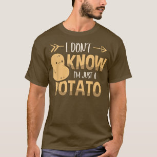 Ich weiß nicht, dass ich nur ein Kartoffelpflanzen T-Shirt