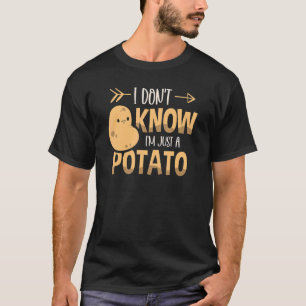 Ich weiß nicht, dass ich nur eine Kartoffelpflanze T-Shirt