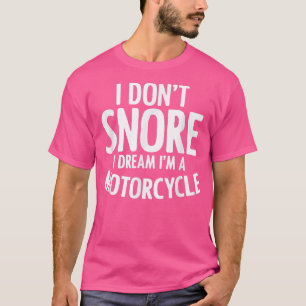 Ich weiß nicht, dass ich träume, ich bin ein Motor T-Shirt