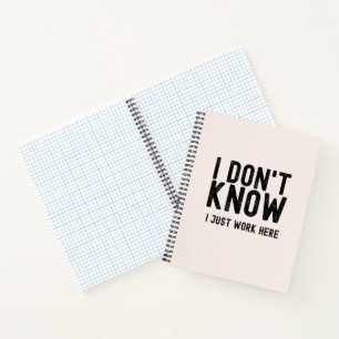 Ich weiß nicht, ich arbeite hier nur, lustiges Bür Notizbuch