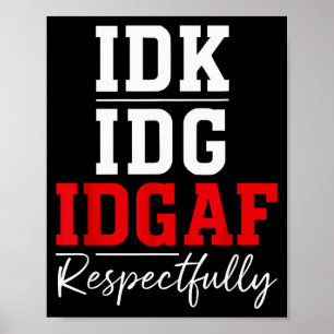 Ich weiß nicht, ist mir egal Respektvoll lustiger Poster