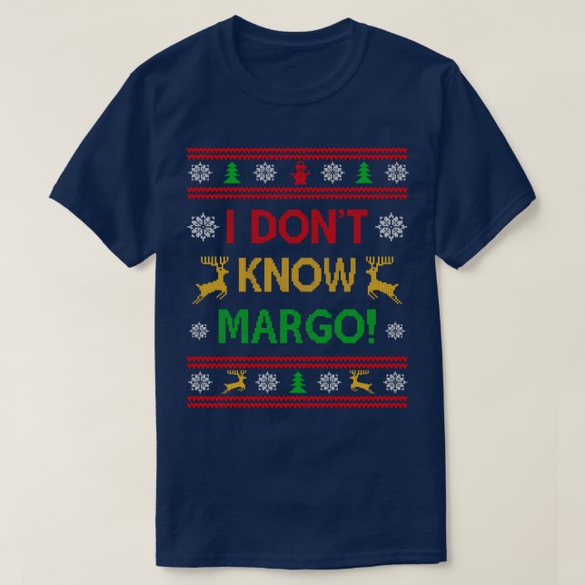 Ich weiß nicht Margo Funny Weihnachtsurlaub Ugly S T-Shirt (Design vorne)
