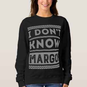 Ich weiß nicht, Margo Ugly Weihnachtssüßer Funny G Sweatshirt
