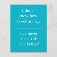 Ich weiß nicht, wie ich in meinem Alter handeln so