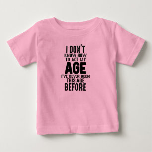 Ich weiß nicht, wie ich mein Alter hinzufügen soll Baby T-shirt