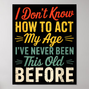 Ich weiß nicht, wie ich mein Alter lustig Retro Hu Poster