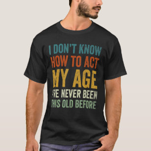 Ich weiß nicht, wie ich meine alte Großmutter bene T-Shirt