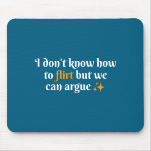 Ich weiß nicht, wie man flirtet Wir können lustig Mousepad
