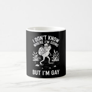 Ich weiß nicht, wo ich hingehe, aber ich bin Gay F Kaffeetasse
