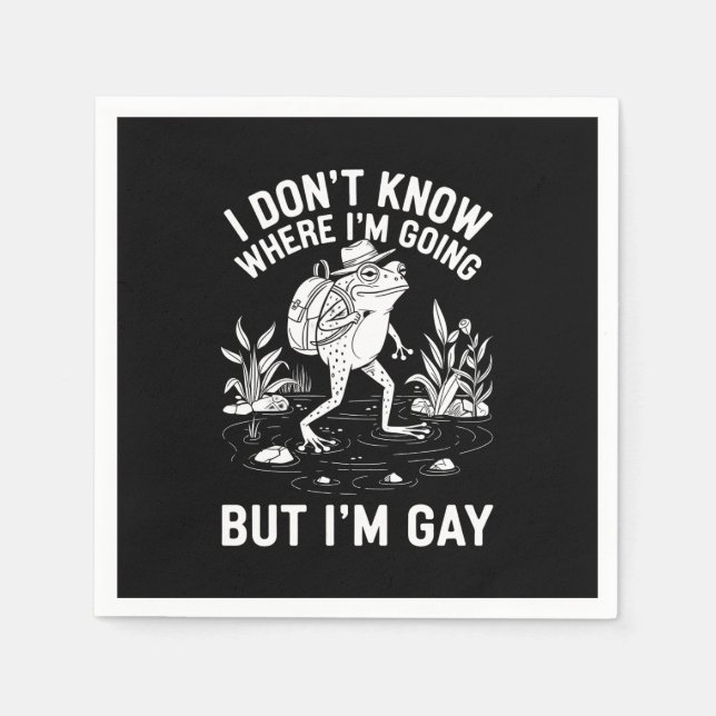 Ich weiß nicht, wo ich hingehe, aber ich bin Gay F Serviette (Vorderseite)