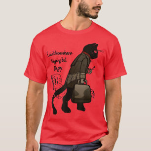 Ich weiß nicht, wohin ich gehe, aber ich bin schwu T-Shirt