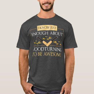 Ich weiß nur genug, wie sich Holz zu einem Wahnsin T-Shirt