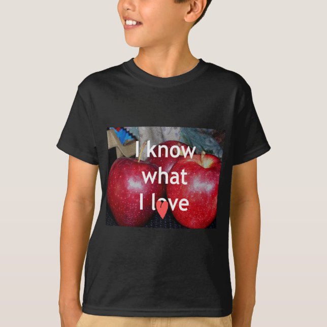 "Ich weiß, was ich Liebe" - Design mit Apple-Thema T-Shirt (Vorderseite)