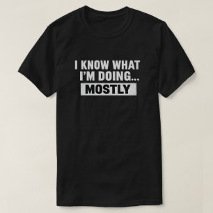 Ich weiß, was ich tue, meistens lustiger Spruch T-Shirt