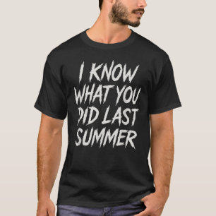 Ich weiß, was Sie im letzten Sommer Horror Film ge T-Shirt