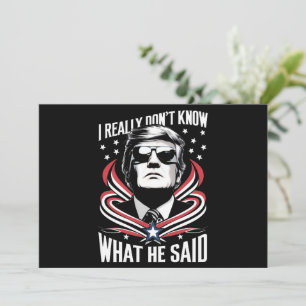 Ich weiß wirklich nicht, was er sagte Funny Trump  Einladung