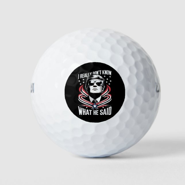Ich weiß wirklich nicht, was er sagte Funny Trump  Golfball (Vorderseite)