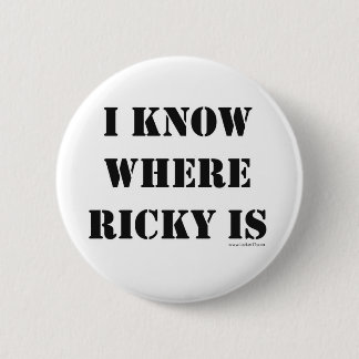 Ich weiß, wo Ricky das Slogan-Fun-Design hat Button