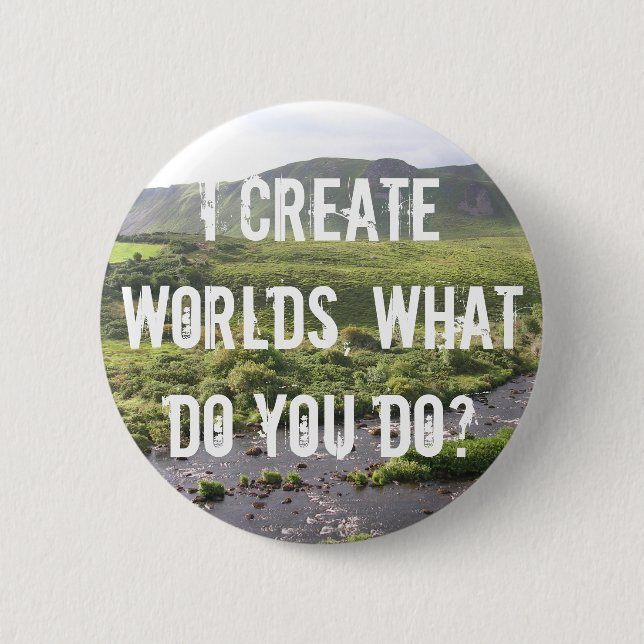 Ich Welten, was stellen Sie tun her? Knopf Button (Vorderseite)