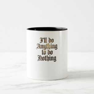 "Ich werde alles tun, um nichts zu tun" Lustiger g Zweifarbige Tasse