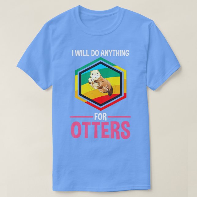 Ich werde alles tun, um Otter-Otter T-Shirt (Design vorne)