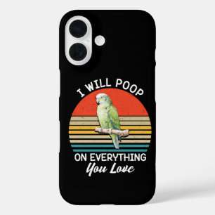 Ich werde auf alles kacken, was du liebst Vögel Re iPhone 16 Hülle