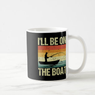 Ich werde auf dem Boot sein - Angel Outdoor Angler Kaffeetasse