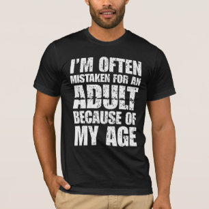 Ich werde aufgrund meines Alters oft für einen Erw T-Shirt