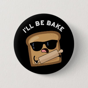 Ich werde backen Funny Bread Film Pun Dark BG Button