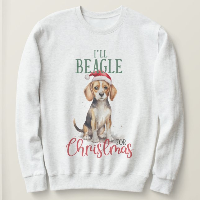 Ich werde Beagle für Weihnachts Pet Sweatshirt (Design vorne)