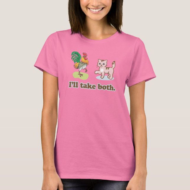 ICH WERDE BEIDE NEHMEN T-Shirt (Vorderseite)