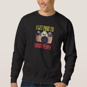 Ich werde bezahlt, um Leute zu fotografieren Fotog Sweatshirt