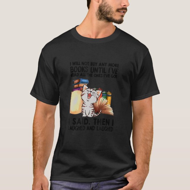 Ich werde bis zum Lesen von Iu2019ve keine Bücher  T-Shirt (Vorderseite)