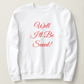 Ich werde Christlich Gerettet Sweatshirt