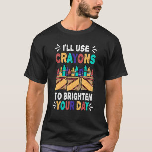 Ich werde Crayons benutzen, um deinen Tag Crayon z T-Shirt