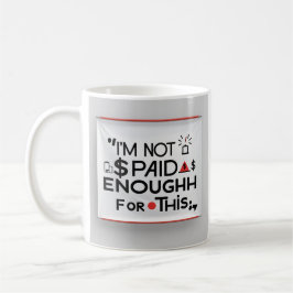 Ich werde dafür nicht genug bezahlt – Lustiger Arb Kaffeetasse