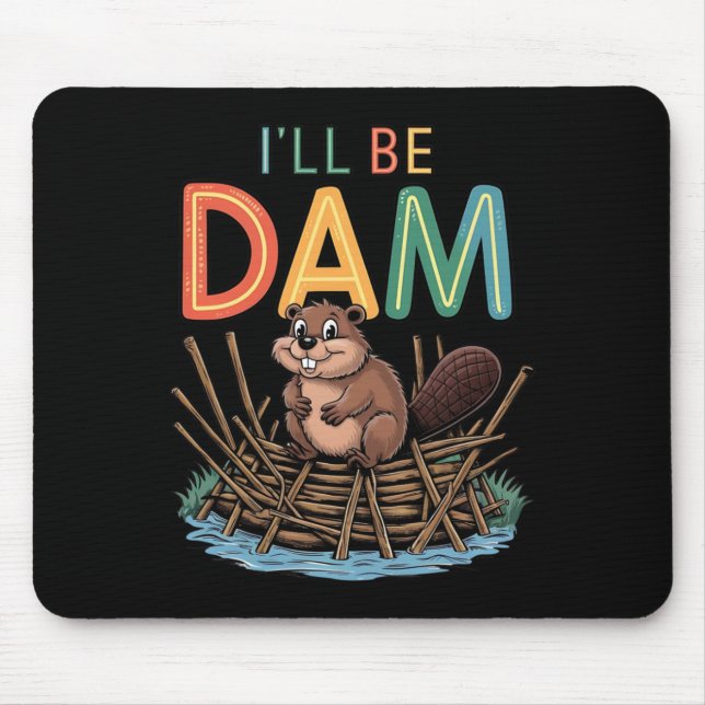 Ich werde Dam Funny Beaver Sticker sein Mousepad (Vorne)