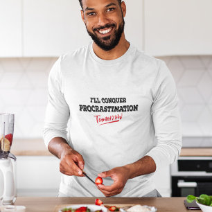 Ich werde das Zögern ersticken Morgen T - Shirt