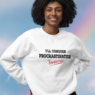 Ich werde das Zögern ersticken Tomorrow Sweatshir Sweatshirt