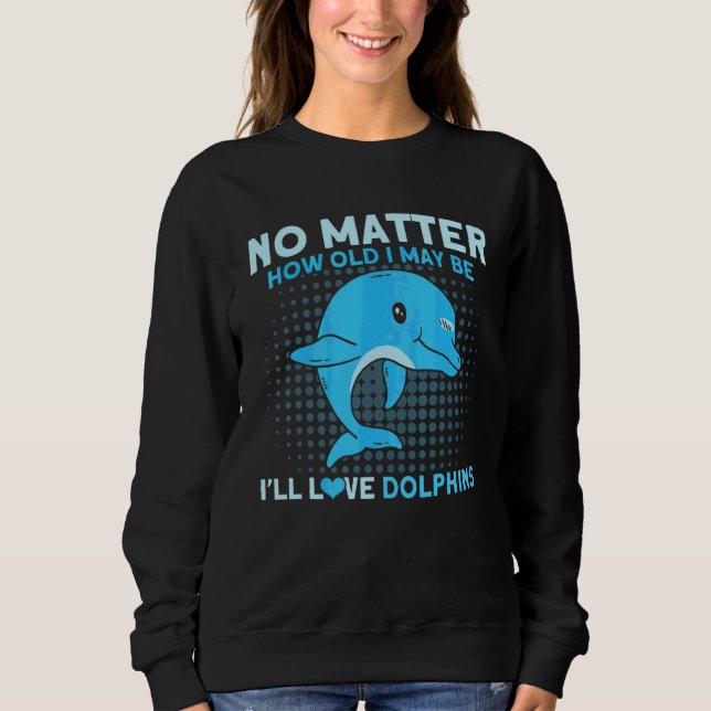 Ich werde Delfine Tier Delfin lieben Sweatshirt (Vorderseite)