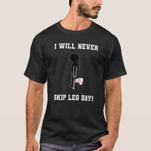 Ich werde den Beintag im Fitnessstudio nie auslass T-Shirt