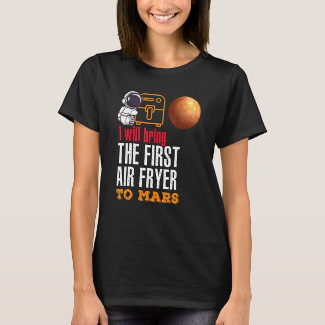 Ich werde den ersten Luftflieger in die Mars bring T-Shirt (Vorderseite)