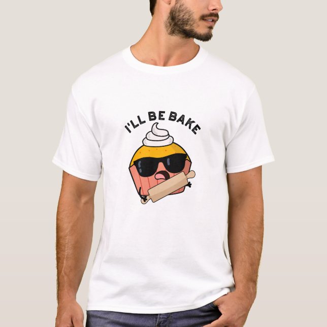Ich werde den Funny Cupcake Pun backen T-Shirt (Vorderseite)
