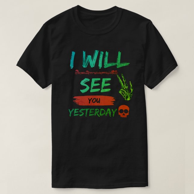 "Ich werde dich gestern sehen - mutig und ehrlich  T-Shirt (Design vorne)