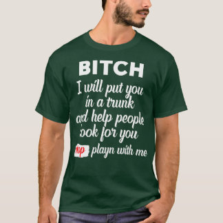 Ich werde dich in den Kofferraum stecken und den L T-Shirt